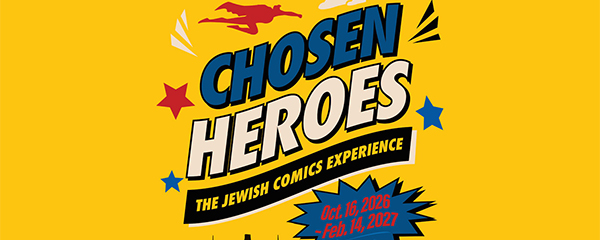 Jewish Museum Milwaukee Explores the Jewish Creators Behind the Modern Superhero in ‘Chosen Heroes’