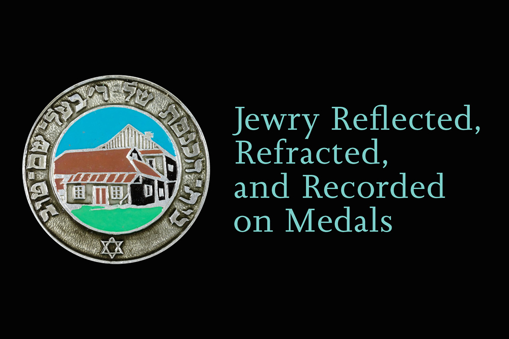 Jewry Reflected, Refracted, and Recorded on Medals